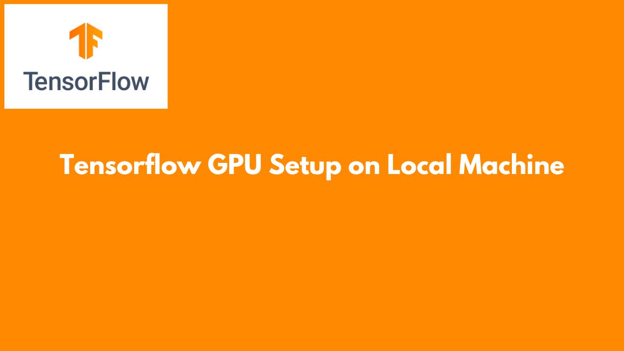 Tensorflow GPU Setup on Local Machine