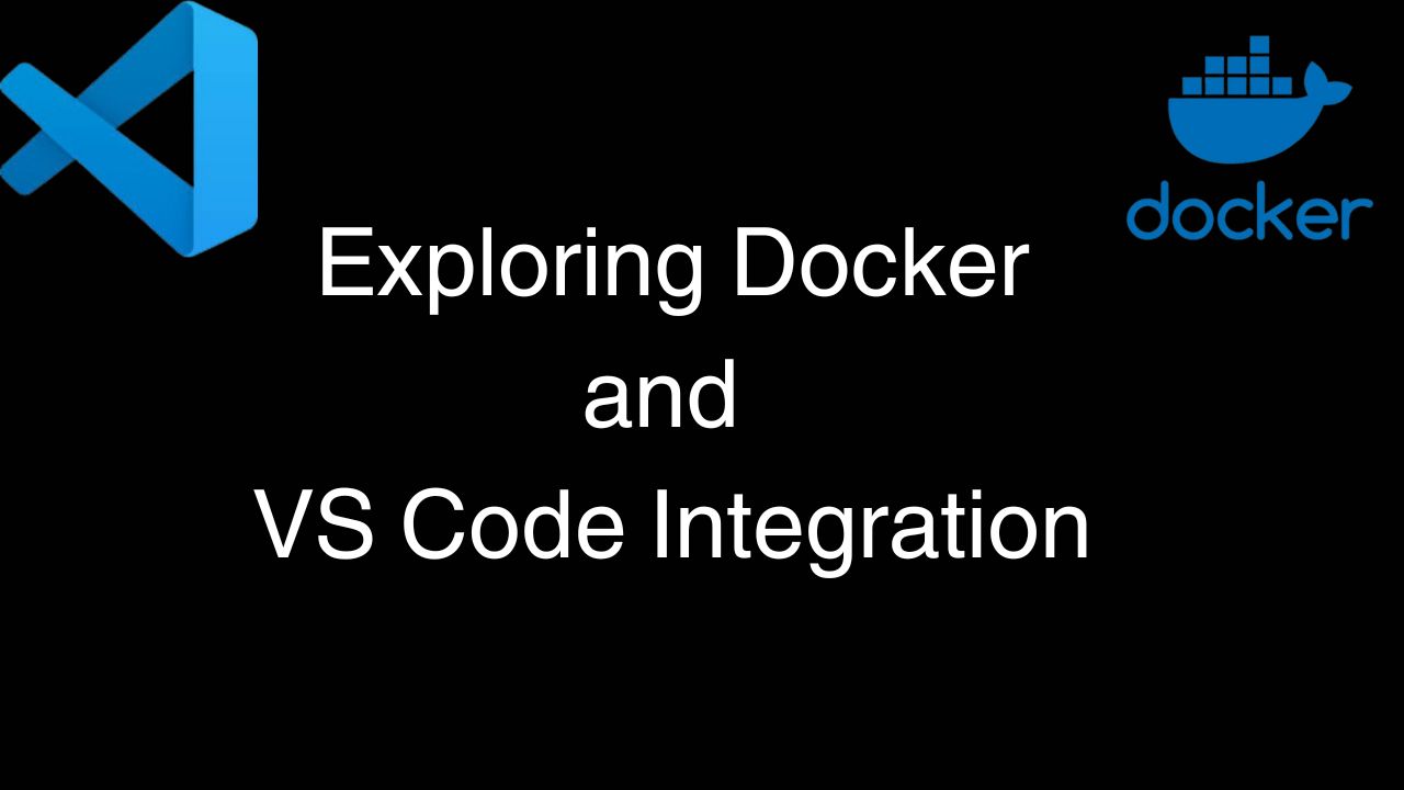 Exploring Docker and VS Code Integration