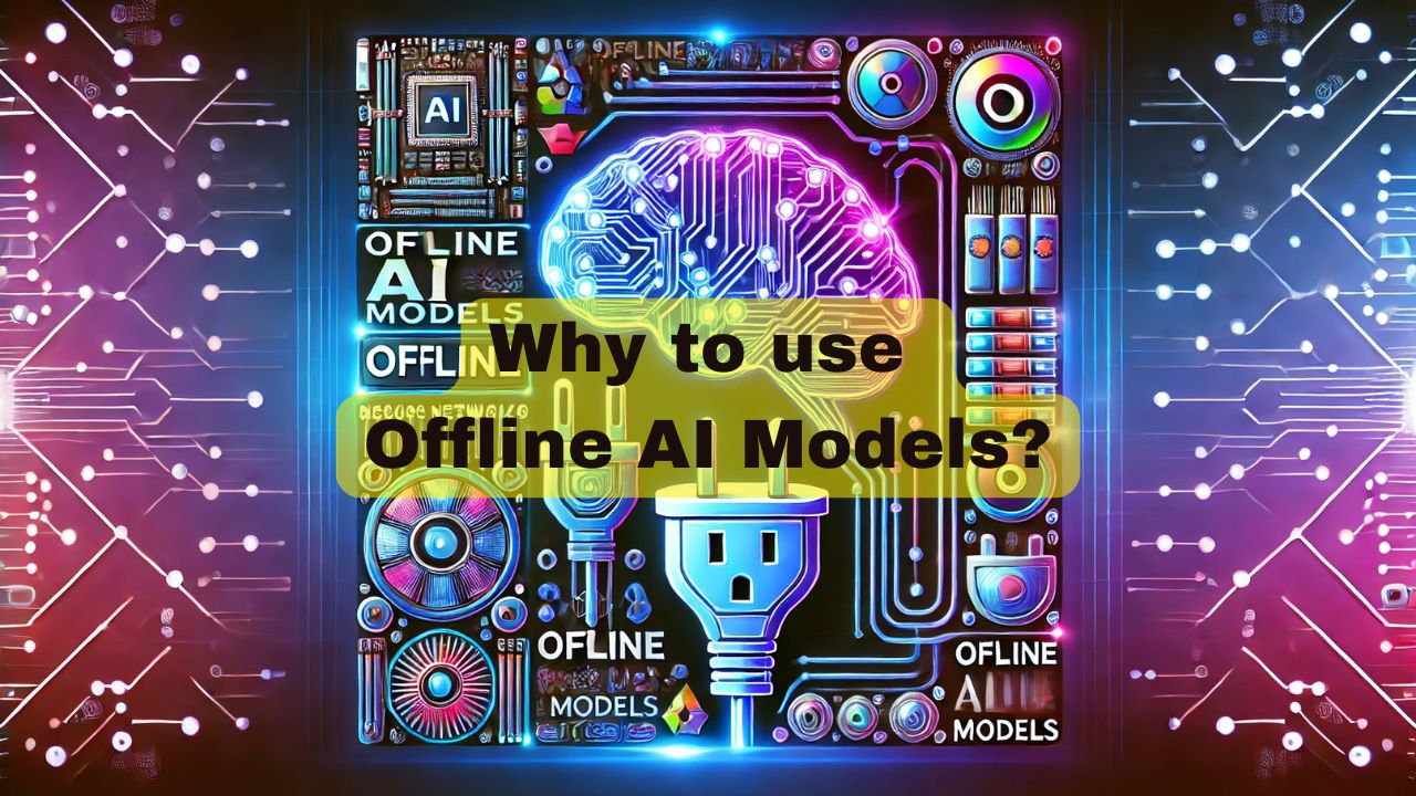 Why to use Offline AI Models