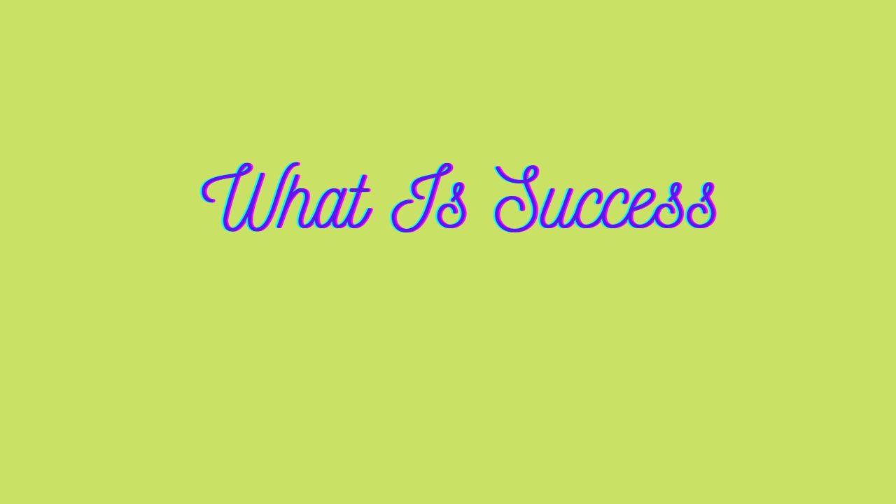 What Is Success?