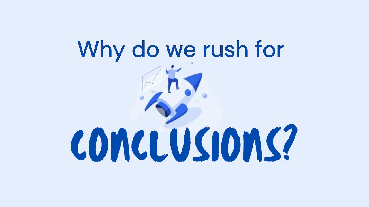 why do we conclude?